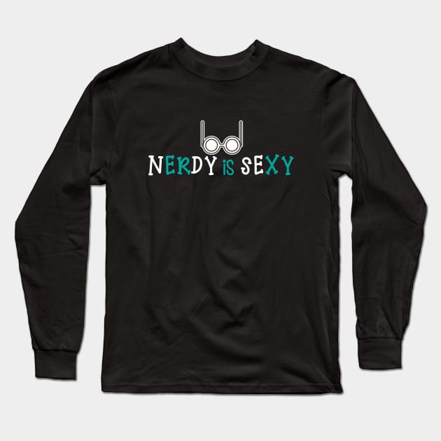 Nerdy is Sexy Long Sleeve T-Shirt by Praizes